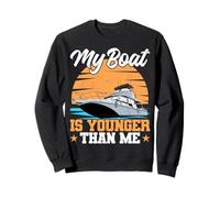 My Boat Is Younger Than Me Motor Boating Motor Boat Captain Sweatshirt