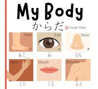 My Body / からだ: A Japanese-English Bilingual Book on Body Parts for Kids and New Learners