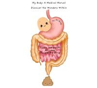My Body: A Medical Marvel presents: From Pottie the Potato to Poopie the Poop