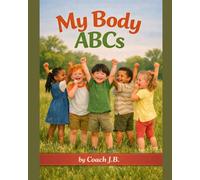 My Body! ABC’s (ABC’s by Coach J B)