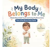My Body Belongs to Me: A Book About Safe Touch and Using My Brave Voice
