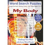 My Body: Challenging Word Search Puzzles for Teens Ages 13-17: Have Fun and Boost Your Brainpower with Smart Word Challenges