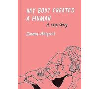 My Body Created a Human : A Love Story