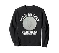 My Body Given Up For You Catholic Mass Eucharist Host Sweatshirt