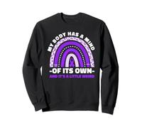 My Body Has A Mind Of Its Own Neuropathy Humor Sweatshirt
