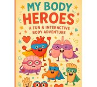 My Body Heroes: A Fun & Interactive Body Adventure: Learn, Play, and Color Your Way Through the Human Body for Kids Ages 3-6