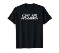My Body Hurts And I'm Mad At The Government Funny Y2K Meme T-Shirt