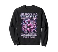 My Body Is A Temple Therefore I Am A Church Meme Sweatshirt