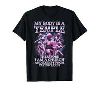 My Body is A Temple Therefore I Am A Church Meme T-Shirt