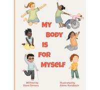 My Body Is For Myself: Body Safety Book for Kids about Consent, Bodily Autonomy, Personal Space, Healthy Boundaries, Appropriate Touch, Self ... that Teaches Social Skills and Body Awareness