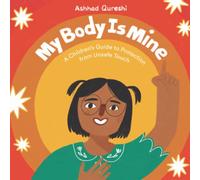 My Body Is Mine: A Children’s Guide to Protection from Unsafe Touch