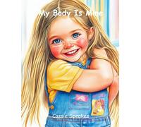 My Body Is Mine (You’re Not Alone: Stories for Kids with Big Feelings)