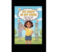 My body is my own magic kingdom: A Gentle Story About Saying No, Staying Safe, and Showing Kindness