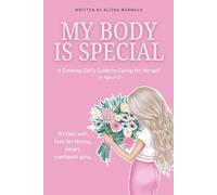 My Body Is Special: A Growing Girl's Guide to Caring for Herself (My Self-Care & Confidence)