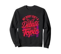 My Body Isnt A Depate Topic Womens Day Feminism Sweatshirt