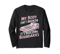 My Body Isn't Broken It's Building Boundaries Long Sleeve T-Shirt