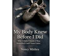 My Body Knew Before I Did: Why I Didn't Knew I Was Assaulted Until Years Later