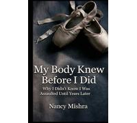 My Body Knew Before I Did: Why I Didn't Knew I Was Assaulted Until Years Later