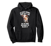 My Body Knows How Old I Am But My Mind Refuses To Believe It Pullover Hoodie