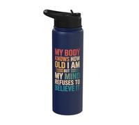 My Body Knows How Old I Am But My Mind Refuses to Believe It Stainless Steel Insulated Water Bottle