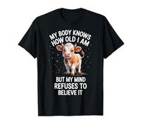 My Body Knows How Old I Am But My Mind Refuses To Believe It T-Shirt