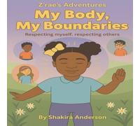 My Body, My Boundaries: Respecting myself, respecting others (Z’rae’s Adventures)