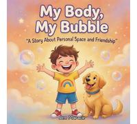 My Body, My Bubble: Body Boundaries, Consent & Personal Space - A Rhyming Guide for Kids with Autism (Safe Bubble Adventures)