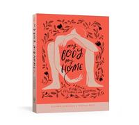 My Body, My Home: A Radical Guide to Resilience and Belonging: A Guide to Resilience and Self Love