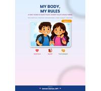 My Body, My Rules: A Body Safety Book for Kids Ages 5-9 - Good Touch Bad Touch, Private Parts, Personal Boundaries, Consent, Saying No & Trusted Adults