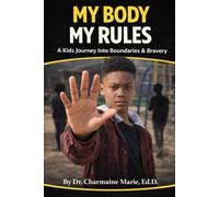 My Body My Rules: A Kid's Journey Into Boundaries & Bravery