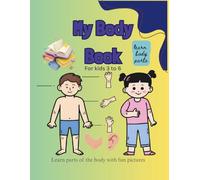 My Body parts: Learn parts of the body with fun pictures, from head to toe:- A kids guide's to the human body