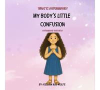 My Body’s Little Confusion: Autoimmune Overview (What is Autoimmune?)