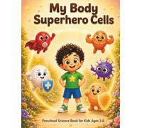 My Body Superhero Cells: Preschool Science Book About Human Body Cells for Kids Ages 3-6 | Fun Story + Activities
