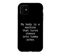My Body Turns Cheese Into Tummy Aches Funny Lactose Quote Case for iPhone 11