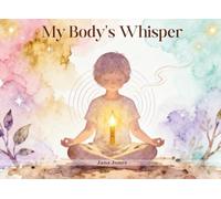 My Body Whisper: Listening to Your Innate Wisdom (Higher Knowledge for Children)
