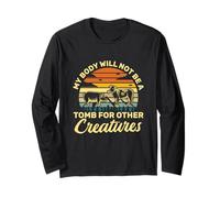 My Body Will not be a Tomb for Other Creatures Funny Vegan Long Sleeve T-Shirt