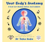 My Body's Anatomy: A Book for Muslim Babies and Toddlers: Learn about your body parts! Explore what's outside, and inside, too (Brainy Baby: Books for Muslim Babies and Toddlers)