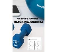 MY BODY'S JOURNEY TRACKING JOURNAL: Body measurements tracker . Monthly pages of 4 weeks - 24 pages 5x8