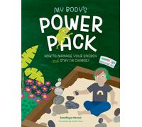 My Body's Power Pack : How to Manage your Energy and Stay in Charge!