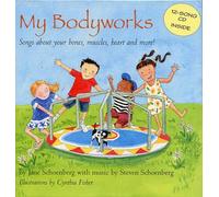 My Bodyworks: Songs about Your Bones, Muscles, Heart and More!