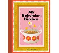 My Bohemian Kitchen: A Nostalgic Guide to Modern Czech Cooking
