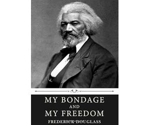 My Bondage and My Freedom by Frederick Douglass