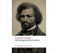 My Bondage and My Freedom: (Oxford World's Classics)
