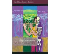 My Bones and My Flute: A Ghost Story in the Old-Fashioned Manner and a Big Jubilee Read (Caribbean Modern Classics)