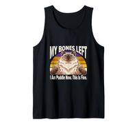 My Bones Left I Am Puddle Now This is Fine Cat Tank Top