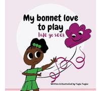 My bonnet love to play hide go seek: A little girl is getting ready for bed; her hair bonnet is not quite sleepy. The bonnet decided to jump off her ... the night to play with toys and eat snacks.