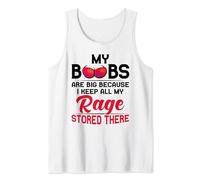 My boobs are big because I keep all my rage stored there Tank Top