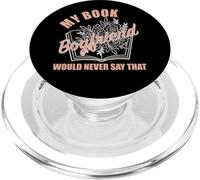 My Book Boyfriend Would Never Say That Bookish Merch Women PopSockets PopGrip for MagSafe