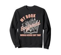 My Book Boyfriend Would Never Say That Bookish Merch Women Sweatshirt