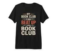 My Book Club Can Beat Up Your Book Club Premium T-Shirt